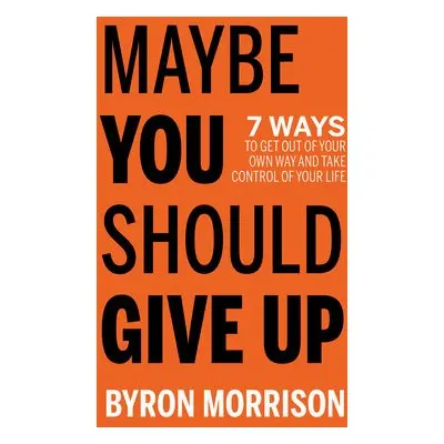 Maybe You Should Give Up - Morrison, Byron