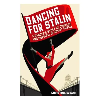 Dancing for Stalin - Ezrahi, Christina