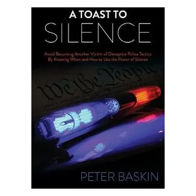 Toast to Silence - Baskin, Peter