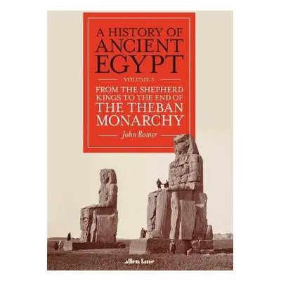 History of Ancient Egypt, Volume 3 - Romer, John