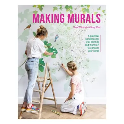 Making Murals - Wilkinson, Clara a West, Mary