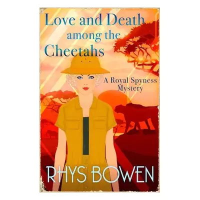 Love and Death among the Cheetahs - Bowen, Rhys