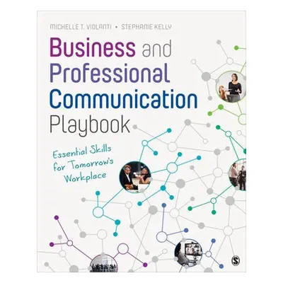 Business and Professional Communication Playbook - Violanti, Michelle T. a Kelly, Stephanie E.