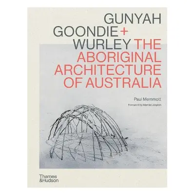 Gunyah, Goondie a Wurley - Memmott, Paul