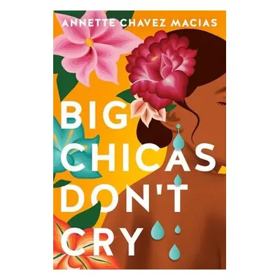 Big Chicas Don't Cry - Chavez Macias, Annette