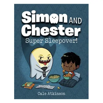 Super Sleepover (Simon and Chester Book #2) - Atkinson, Cale