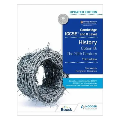 Cambridge IGCSE and O Level History 3rd Edition: Option B: The 20th century - Walsh, Ben a Harri