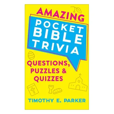 Amazing Pocket Bible Trivia – Questions, Puzzles a Quizzes - Parker, Timothy E.