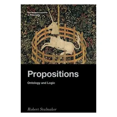 Propositions - Stalnaker, Robert (Professor of Philosophy, emeritus, Professor of Philosophy, em