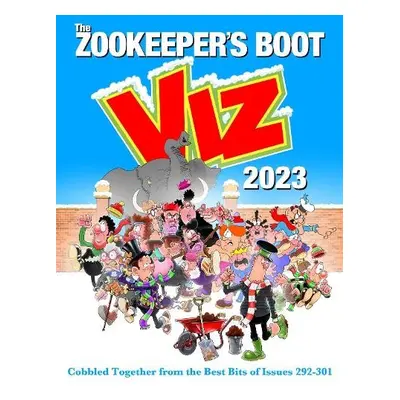 Viz Annual 2023: Zookeeper's Boot: Cobbled Together from the Best Bits of Issues 292-301 - Viz M