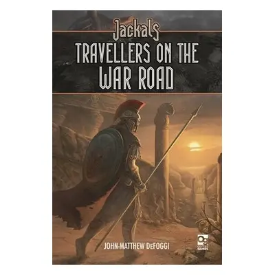 Jackals: Travellers on the War Road - DeFoggi, John-Matthew