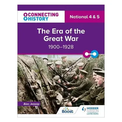 Connecting History: National 4 a 5 The Era of the Great War, 1900–1928 - Jessop, Alec