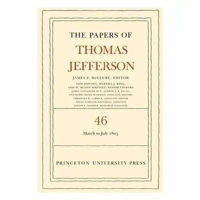 Papers of Thomas Jefferson, Volume 46 - Jefferson, Thomas