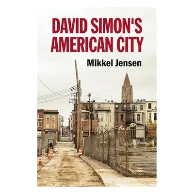 David Simon's American City - Jensen, Mikkel