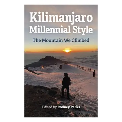 Kilimanjaro Millennial Style - Parks, Rodney