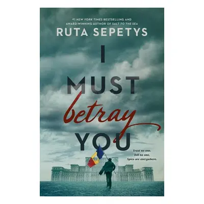 I Must Betray You - Sepetys, Ruta