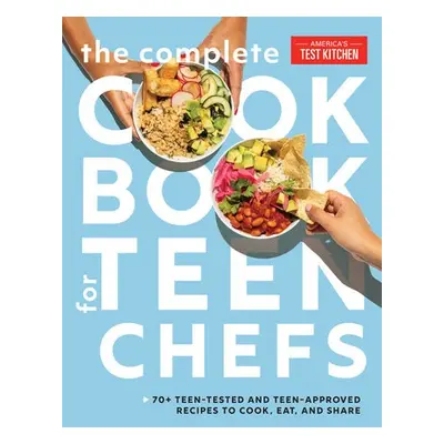 Complete Cookbook for Teen Chefs - America's Test Kitchen