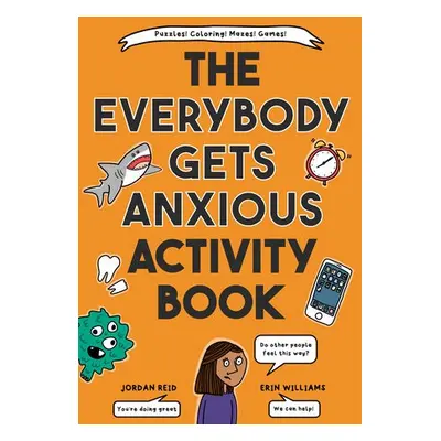 Everybody Gets Anxious Activity Book For Kids - Reid, Jordan a Williams, Erin