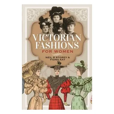 Victorian Fashions for Women - Storey, Neil R a Kay, Fiona