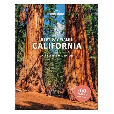 Lonely Planet Best Day Walks California - Lonely Planet a Balfour, Amy C a Bartlett, Ray a Clark