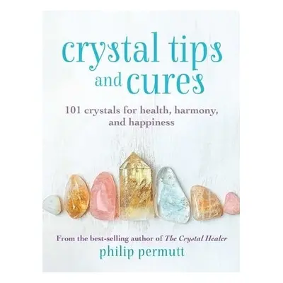 Crystal Tips and Cures - Permutt, Philip