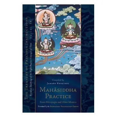 Mahasiddha Practice - Kongtrul, Jamgon a Group, Padmakara Translation