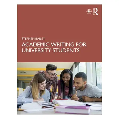 Academic Writing for University Students - Bailey, Stephen