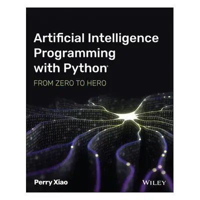 Artificial Intelligence Programming with Python - Xiao, Perry (Biox Systems Ltd.)