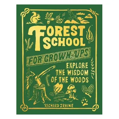 Forest School For Grown-Ups - Irvine, Richard