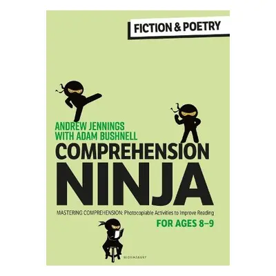 Comprehension Ninja for Ages 8-9: Fiction a Poetry - Jennings, Andrew a Bushnell, Adam (Professi