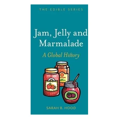 Jam, Jelly and Marmalade - Hood, Sarah B.