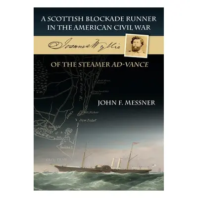 Scottish Blockade Runner in the American Civil War - Joannes Wyllie of the steamer Ad-Vance - Me