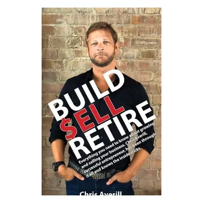 Build Sell Retire - Averill, Chris