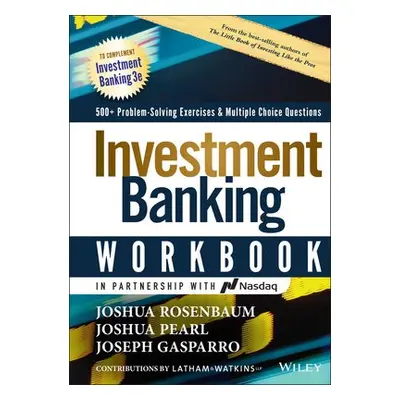 Investment Banking Workbook - Rosenbaum, Joshua a Pearl, Joshua a Gasparro, Joseph