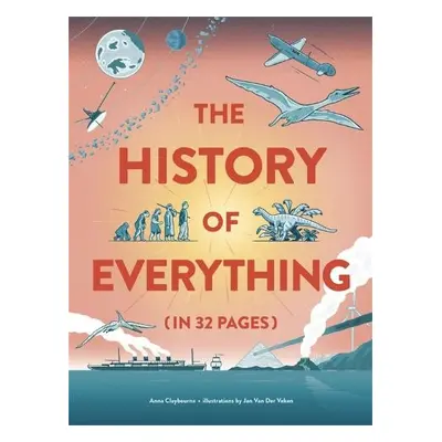 History of Everything in 32 Pages - Claybourne, Anna