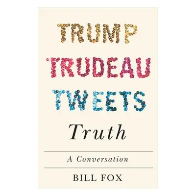 Trump, Trudeau, Tweets, Truth - Fox, Bill