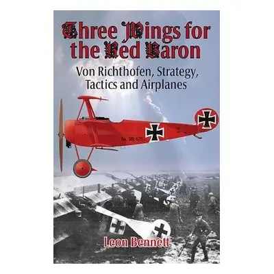 Three Wings for the Red Baron - Bennett, Leon