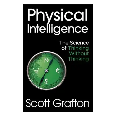 Physical Intelligence - Grafton, Scott