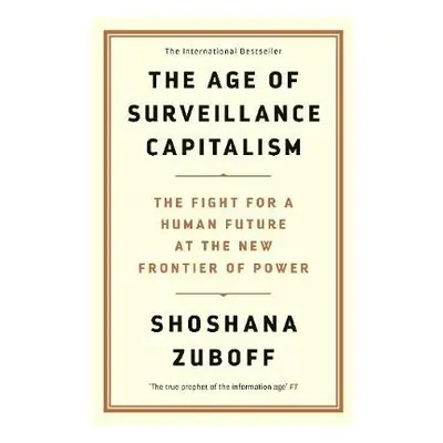 Age of Surveillance Capitalism - Zuboff, Professor Shoshana