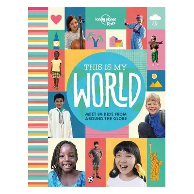 Lonely Planet Kids This Is My World - Lonely Planet Kids