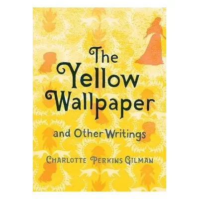 Yellow Wallpaper and Other Writings - Gilman, Charlotte Perkins