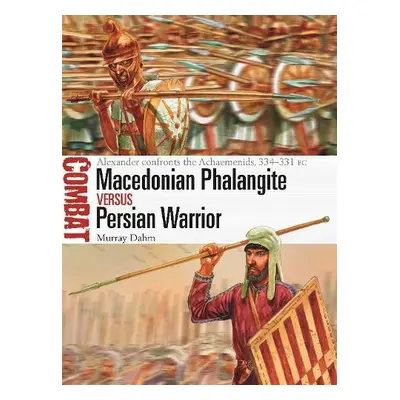 Macedonian Phalangite vs Persian Warrior - Dahm, Dr Murray