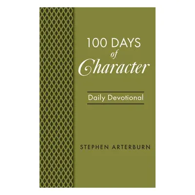 BOOK: 100 Days of Character - Arterburn, Stephen