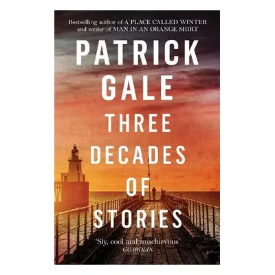 Three Decades of Stories - Gale, Patrick