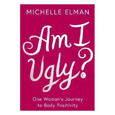 Am I Ugly? - Elman, Michelle