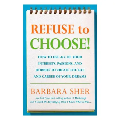 Refuse to Choose! - Sher, Barbara