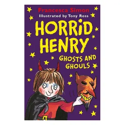 Horrid Henry Ghosts and Ghouls - Simon, Francesca