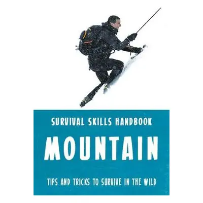 Bear Grylls Survival Skills: Mountains - Grylls, Bear