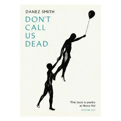 Don't Call Us Dead - Smith, Danez (Author)