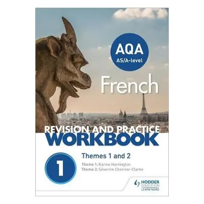 AQA A-level French Revision and Practice Workbook: Themes 1 and 2 - Chevrier-Clarke, Severine a 